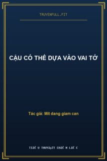 Cậu Có Thể Dựa Vào Vai Tớ