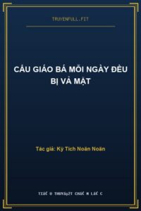 Cẩu Giáo Bá Mỗi Ngày Đều Bị Vả Mặt