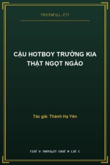 Cậu Hotboy Trường Kia Thật Ngọt Ngào