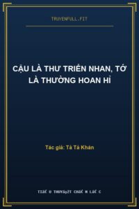 Cậu Là Thư Triển Nhan, Tớ Là Thường Hoan Hỉ