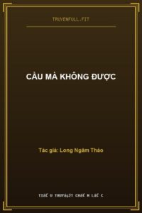 Cầu Mà Không Được