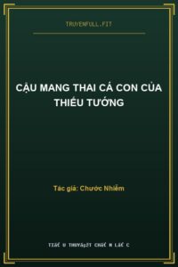 Cậu Mang Thai Cá Con Của Thiếu Tướng