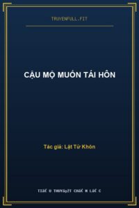 Cậu Mộ Muốn Tái Hôn