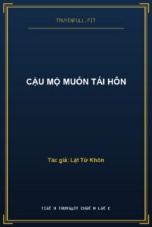 Cậu Mộ Muốn Tái Hôn
