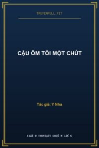 Cậu Ôm Tôi Một Chút