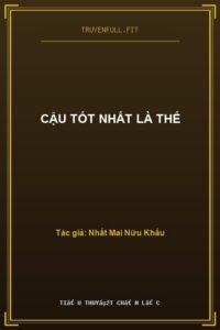Cậu Tốt Nhất Là Thế