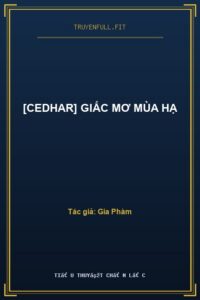 [Cedhar] Giấc Mơ Mùa Hạ