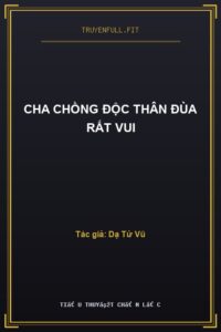 Cha Chồng Độc Thân Đùa Rất Vui