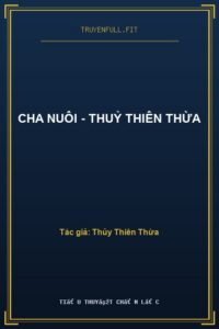 Cha Nuôi – Thuỷ Thiên Thừa