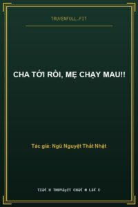 Cha Tới Rồi, Mẹ Chạy Mau!!