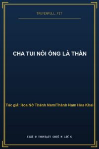 Cha Tui Nói Ổng Là Thần