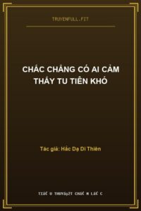 Chắc Chẳng Có Ai Cảm Thấy Tu Tiên Khó