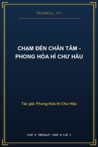 Chạm Đến Chân Tâm – Phong Hỏa Hí Chư Hầu