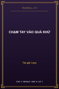 Chạm Tay Vào Quá Khứ