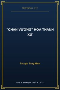 “Chạn Vương” Hoa Thanh Xứ
