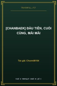 [Chanbaek] Đầu Tiên, Cuối Cùng, Mãi Mãi