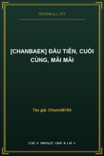 [Chanbaek] Đầu Tiên, Cuối Cùng, Mãi Mãi