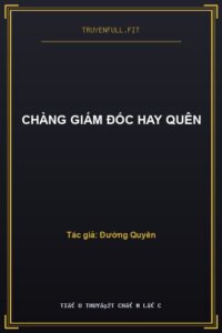 Chàng Giám Đốc Hay Quên