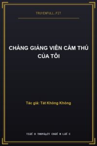 Chàng Giảng Viên Cầm Thú Của Tôi