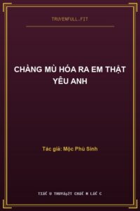 Chàng Mù Hóa Ra Em Thật Yêu Anh