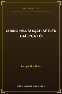 Chàng Nha Sĩ Sạch Sẽ Biến Thái Của Tôi