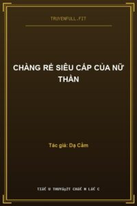 Chàng Rể Siêu Cấp Của Nữ Thần