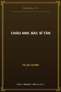 Chào Anh, Bác Sĩ Tần