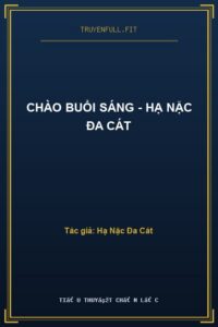 Chào Buổi Sáng – Hạ Nặc Đa Cát