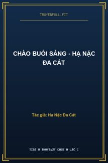 Chào Buổi Sáng – Hạ Nặc Đa Cát