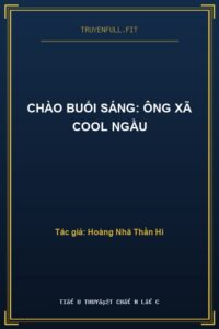 Chào Buổi Sáng: Ông Xã Cool Ngầu
