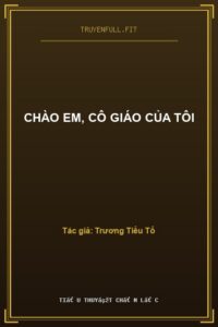 Chào Em, Cô Giáo Của Tôi