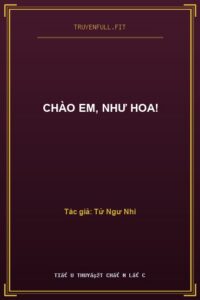 Chào Em, Như Hoa!