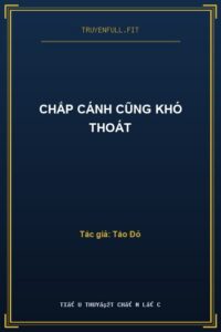 Chắp Cánh Cũng Khó Thoát