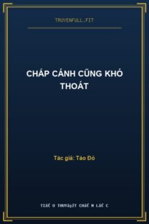Chắp Cánh Cũng Khó Thoát