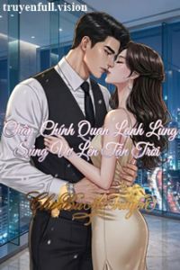 Chấp Chính Quan Lạnh Lùng Sủng Vợ Lên Tận Trời