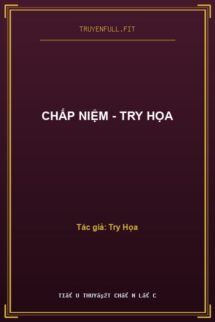 Chấp Niệm – Try Họa