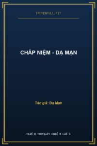 Chấp Niệm – Dạ Mạn