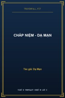 Chấp Niệm – Dạ Mạn