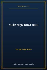 Chấp Niệm Nhất Sinh