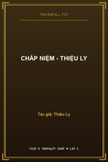 Chấp Niệm – Thiệu Ly