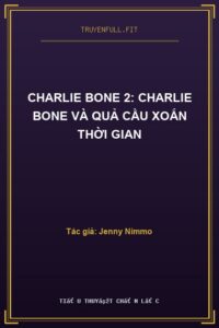 Charlie Bone 2: Charlie Bone Và Quả Cầu Xoắn Thời Gian