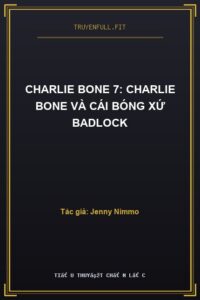 Charlie Bone 7: Charlie Bone Và Cái Bóng Xứ Badlock