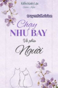 Chạy Như Bay Về Phía Người – Kiến Kình Lạc