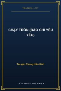 Chạy Trốn (Đào Chi Yêu Yêu)