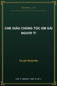 Che Giấu Chủng Tộc Em Gái Ngươi Ý!