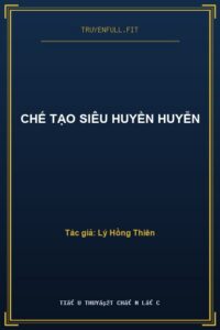 Chế Tạo Siêu Huyền Huyễn