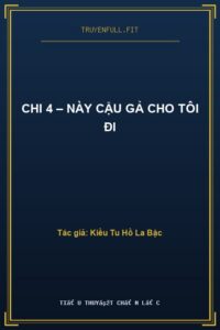 Chi 4 – Này Cậu Gả Cho Tôi Đi