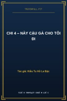 Chi 4 – Này Cậu Gả Cho Tôi Đi
