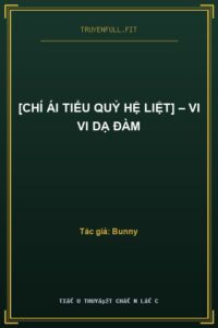 [Chí Ái Tiểu Quỷ Hệ Liệt] – Vi Vi Dạ Đàm