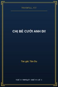 Chị Bé Cưới Anh Đi!